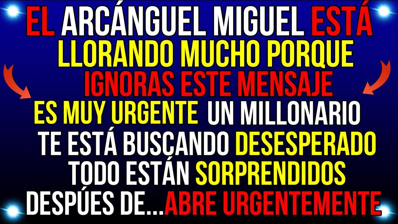 EL ARCÁNGEL MIGUEL EN DOLOR PORQUE NO ESTÁS ESCUCHANDO ESTE MENSAJE VITAL. UN MILLONARIO TE...