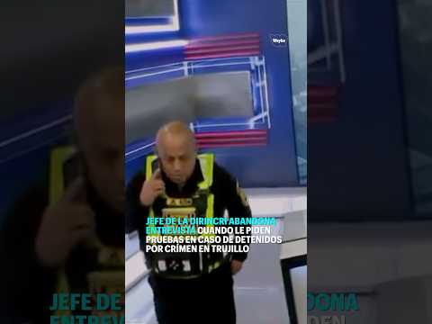 Jefe de Dirincri abandona entrevista sobre detenidos en Trujillo
