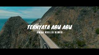 Download lagu DJ TERNYATA ABU ABU LOCAL FUNKY ( Awan Axello Remix ) mp3