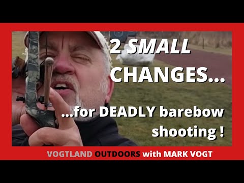 2 SMALL CHANGES... for DEADLY BAREBOW SHOOTING !