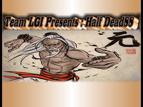 Team LGI Presents : Half Dead88