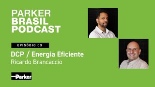 Parker Brasil Podcast | DCP - Energia Eficiente - Episódio #03