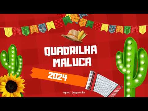 Quadrilha Maluca TkTk 2024 (sem palavrão)