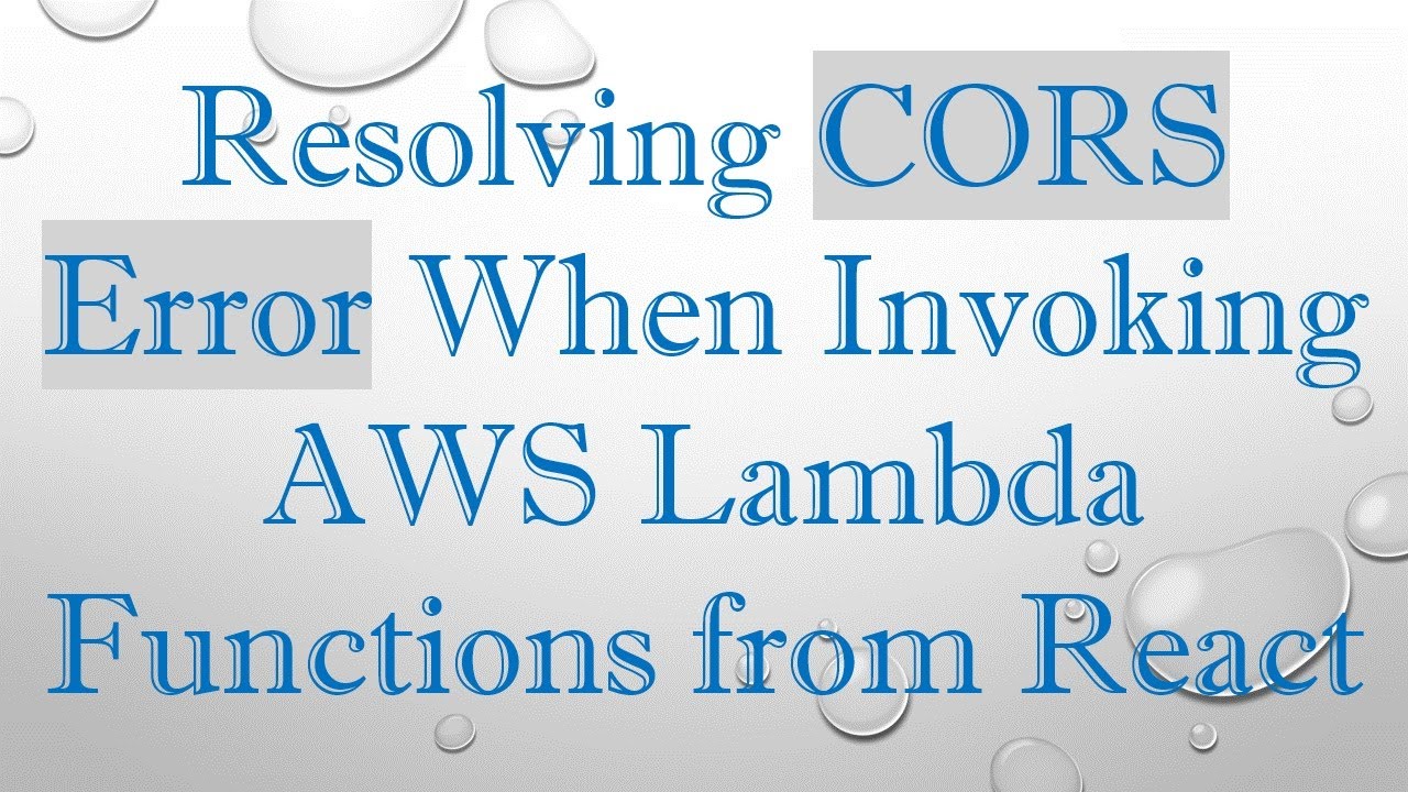 Resolving CORS Error When Invoking AWS Lambda Functions from React