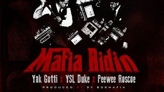 Yak Gotti ft YSL Duke & Peewee Roscoe - Mafia Ridin [Prod by DY 808 Mafia]
