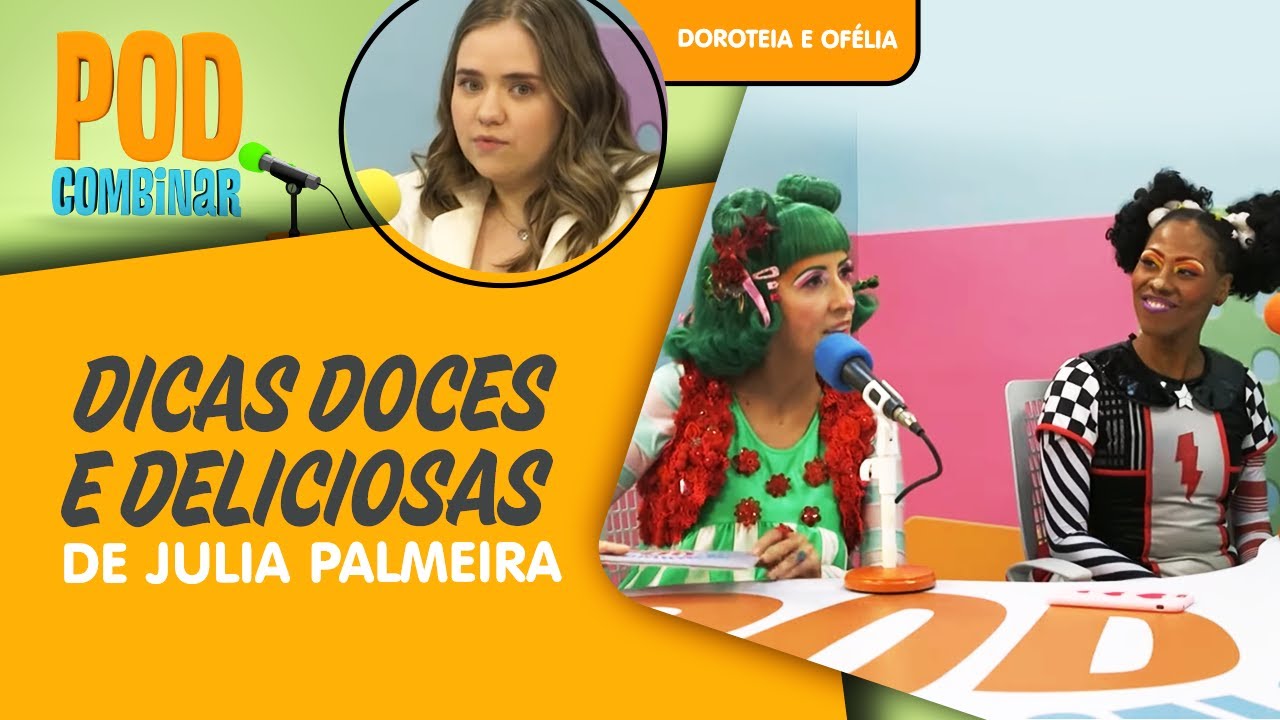 PodCombinar | Dicas Doces e Deliciosas de Julia Palmeira | Quintal da Cultura