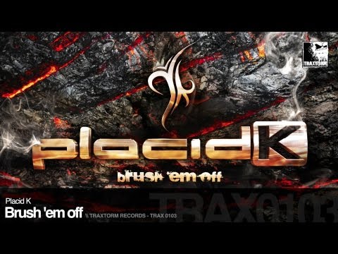 Placid K - Brush 'em off (Traxtorm Records - TRAX 0103)