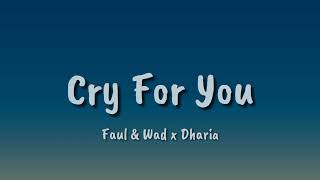 Download lagu Faul & Wad x Dharia -  Cry For You (lyrics) mp3