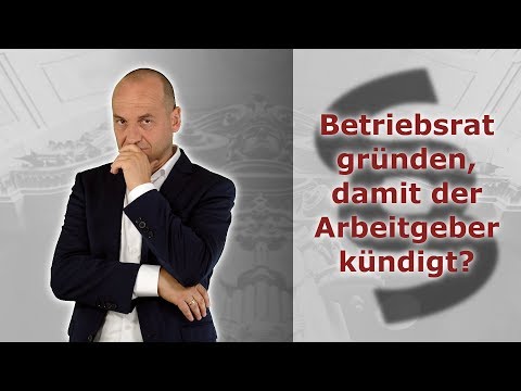 Betriebsrat gründen, damit der Arbeitgeber kündigt? | Fachanwalt Alexander Bredereck