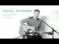 Cruel Summer - Taylor Swift (Acoustic Cover)