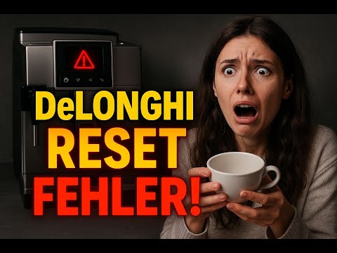 Delonghi Reset durchführen - Allgemeine Störung beheben durch Reset der DeLonghi