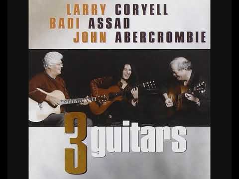 Larry Coryell, Badi Assad, John Abercrombie – Three Guitars (2003 - Album)