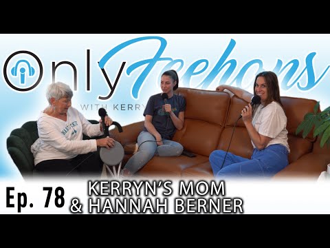 OnlyFeehans Ep. 78 - Kerryn's Mom & Hannah Berner