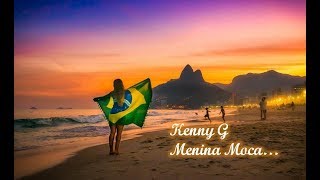 Kenny G -  Menina Moca