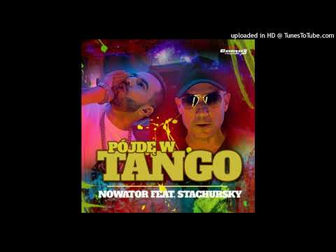 Nowator - Pójdę W Tango (Extended) (feat. Jacek Stachursky)