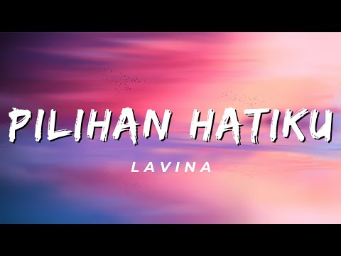 Pilihan Hatiku - Lavina (Lirik)