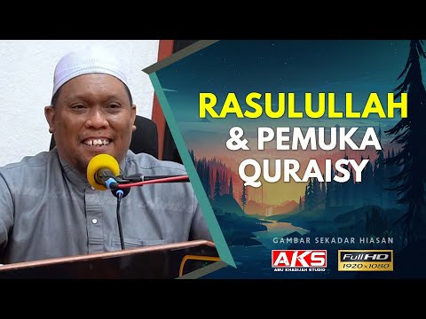 Rasulullah & Pemuka Quraisy | Ustaz Auni Mohamed