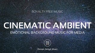 Deep Cinematic Emotional Ambient (Royalty Free/Music Licensing)