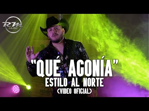 Qué Agonía - (Video oficial) - Estilo Al Norte (2022)