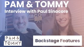 Pam & Tommy Interview with Paul Sinacore | Backstage Features with Gracie Lowes video