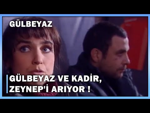 Gülbeyaz Ve Kadir, Zeynep'i Arıyor! - Gülbeyaz 5.Bölüm