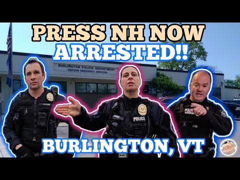 PRESS NH NOW *ARRESTED* AT THE DHS US BORDER AND PROTECTION BY THE  BURLINGTON VERMONT POLICE