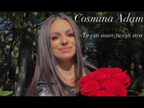 Cosmina Adam -Tu esti soare, tu esti stea ❤️🌺