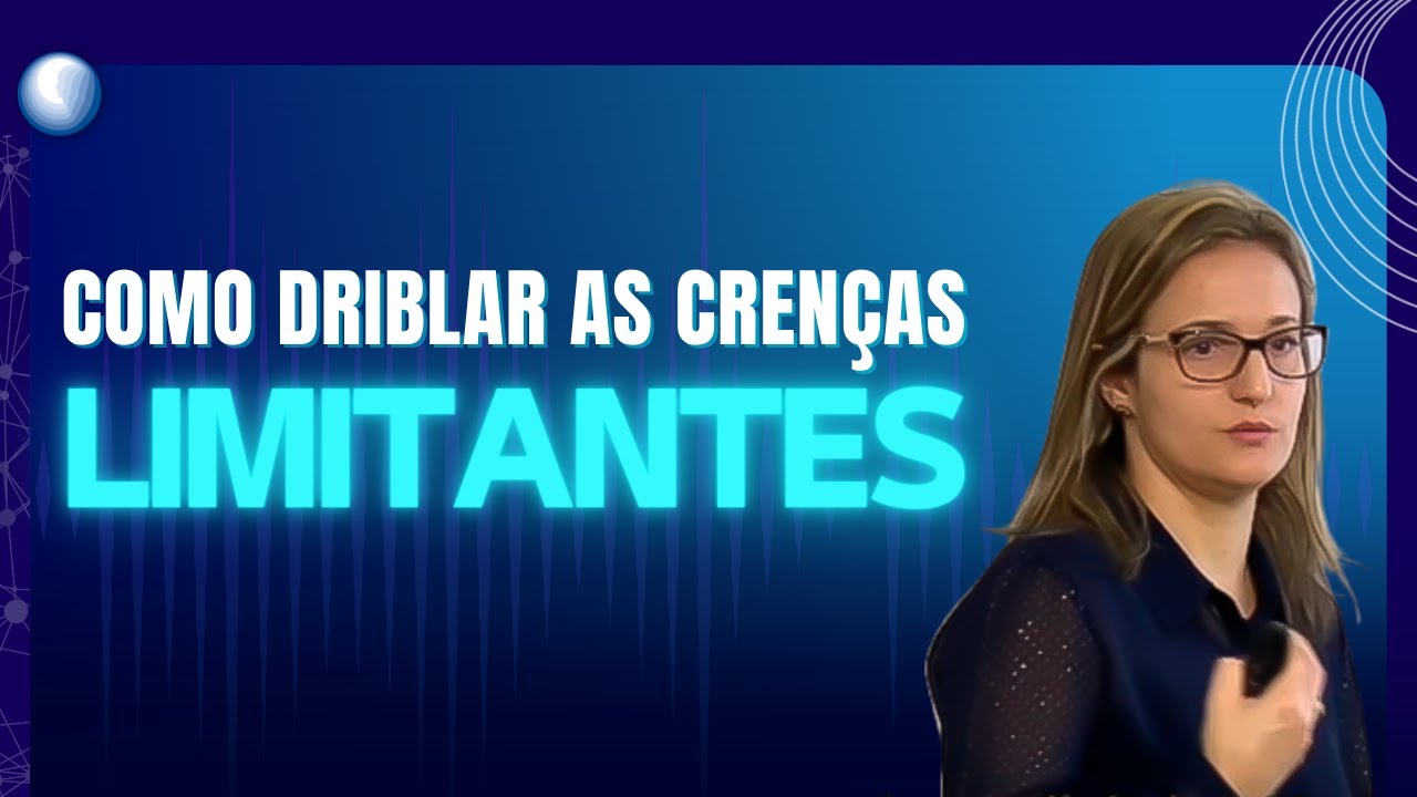 COMO DRIBLAR AS CRENÇAS LIMITANTES