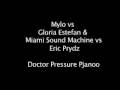 Mylo vs Eric Pryzd vs Gloria Estefan & Miami Sound Machine - Dr Pressure Pjanoo MIX