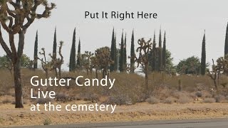 Gutter Candy Live ; Put It Right Here