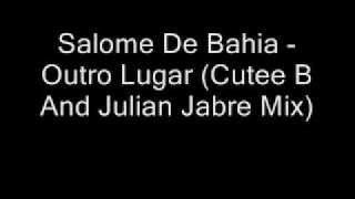 Salome De Bahia - Outro Lugar (Cutee B And Julian Jabre Mix)