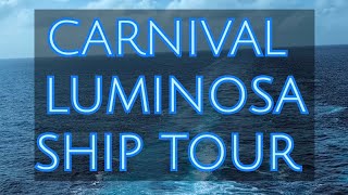 Carnival Luminosa Full Ship Tour 🚢 | Deck by Deck Walkthrough & First Impressions