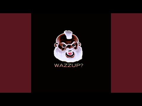 Wazzup!