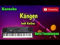 Kangen Inah Karlina Karaoke Versi Sandiwaraan Tengdung Cover