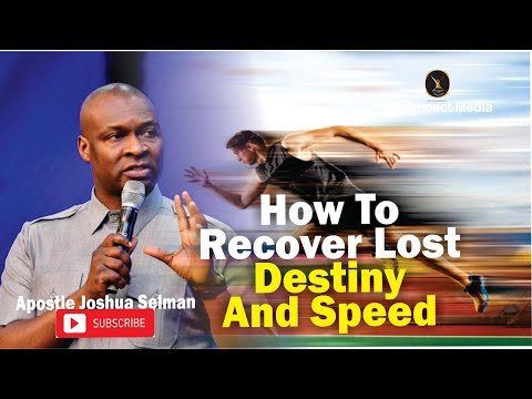 HOW TO RECOVER LOST DESTINY AND SPEED IN 2022 | APOTLE JOSHUA SELMAN