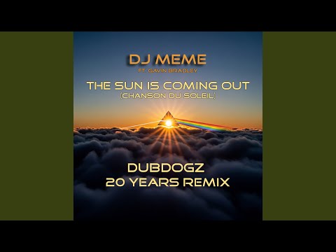The Sun is Coming Out (Chanson du Soleil) (Dubdogz 20 Years Remix)
