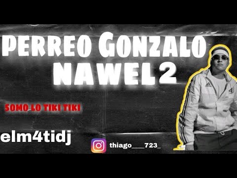 PERREO GONZALO NAWELL 2 - EL M4TI DJ