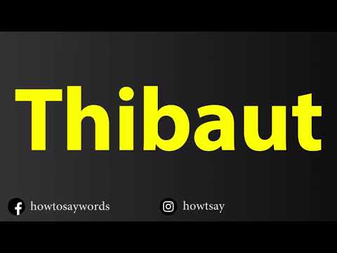 How To Pronounce Thibaut