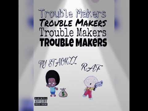Raf x Ty Stackzz - Trouble Makers