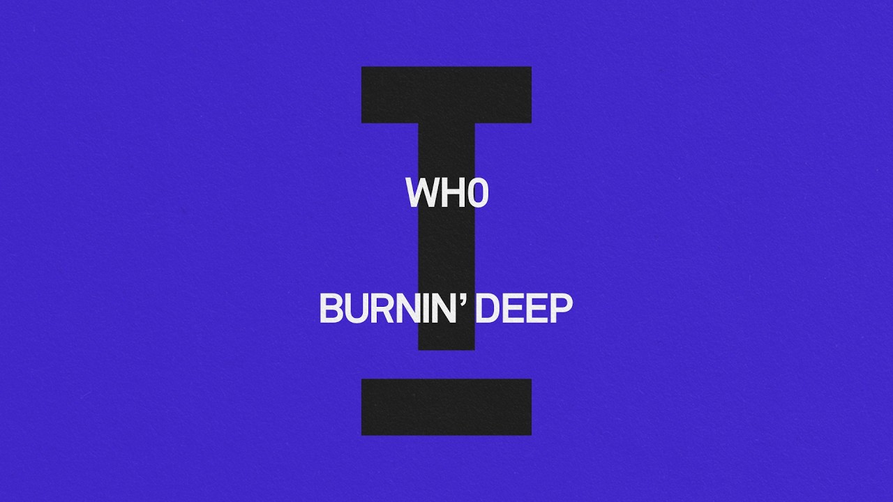 Wh0 - Burnin' Deep [House]