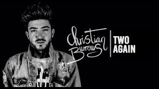 Christian Burrows - Two Again (2017 Official Audio) Lyrics
