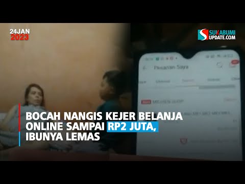 Bocah Nangis Kejer Belanja Online Sampai Rp2 Juta, Ibunya Lemas