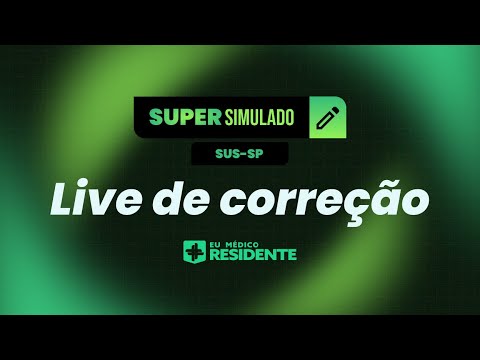 Live de Correção Gabarito Super Simulado SUS-SP | Eu Médico Residente