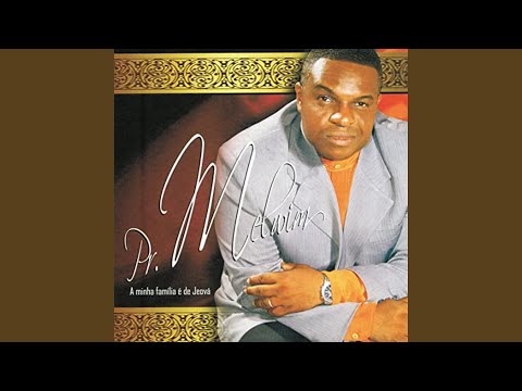 A Minha Familia É De Jeová - Pr. Melvin