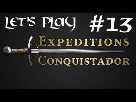 Episode 13 - Let's Play Expeditions : Conquistador - Staying Alive