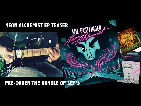 Mr. Fastfinger Neon Alchemist - New EP - 3XEP Collection Pre-order