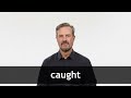 How to pronounce CAUGHT in American English