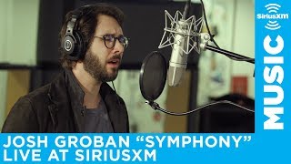 Josh Groban performs &quot;Symphony&quot; live at SiriusXM