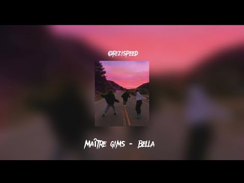 Maître gims-Bella (speed Song)
