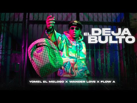 Yomel El Meloso - Deja El Bulto x Wander Love x Flow A (Video Oficial) 4K
